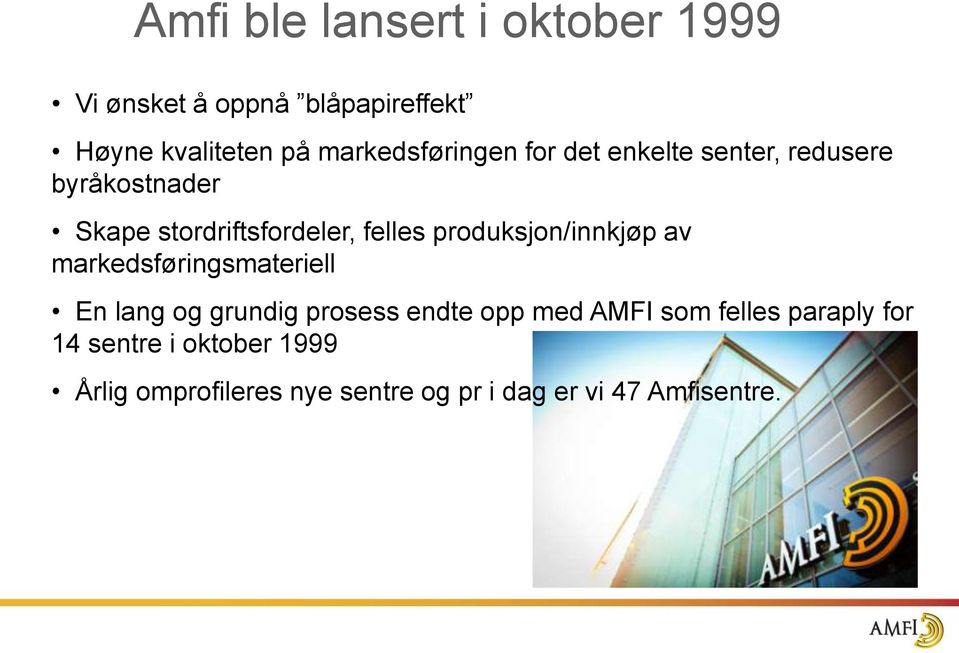 produksjon/innkjøp av markedsføringsmateriell En lang og grundig prosess endte opp med AMFI som