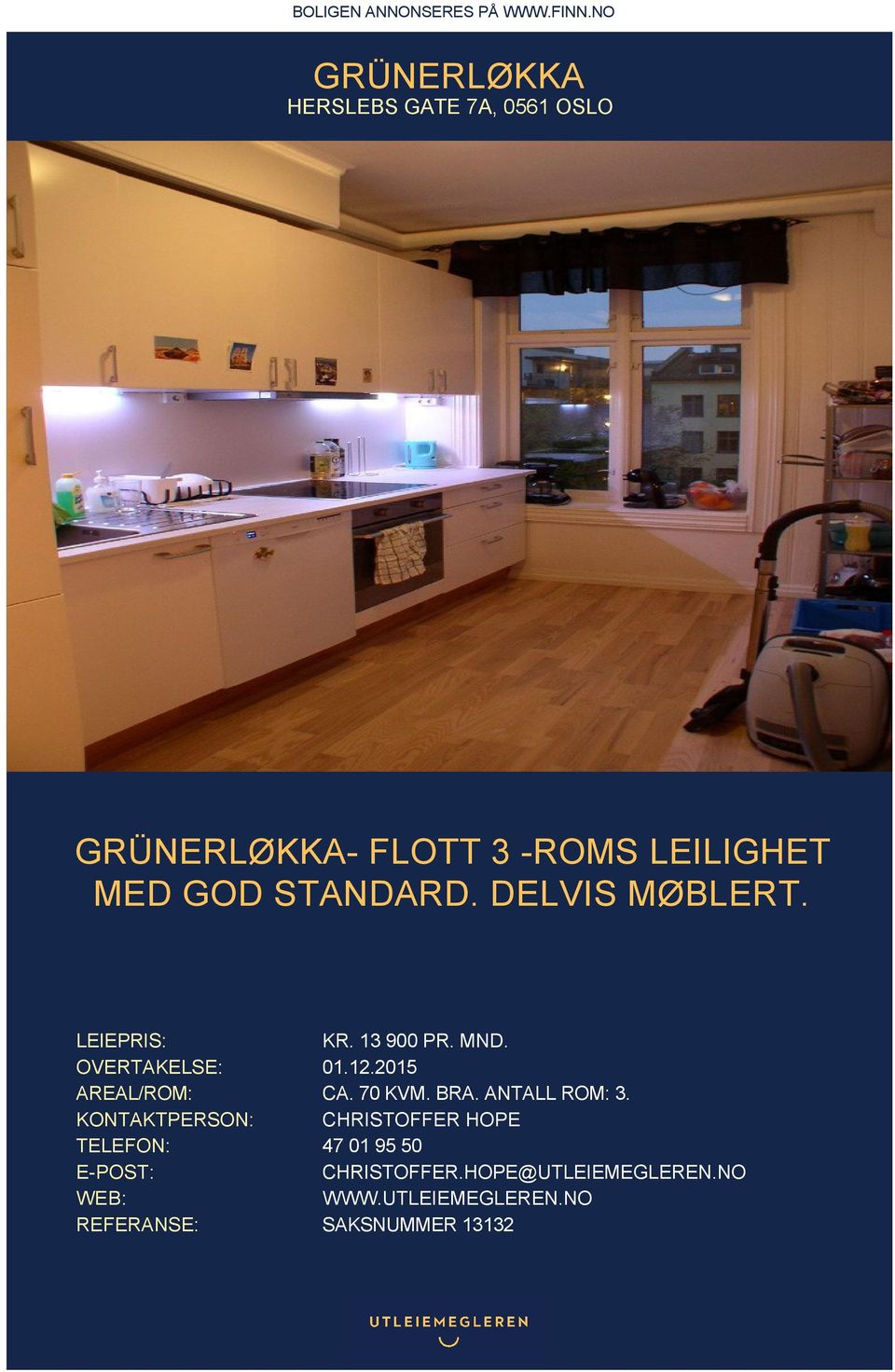 DELVIS MØBLERT. LEIEPRIS: KR. 13 900 PR. MND. OVERTAKELSE: 01.12.2015 AREAL/ROM: CA. 70 KVM. BRA.