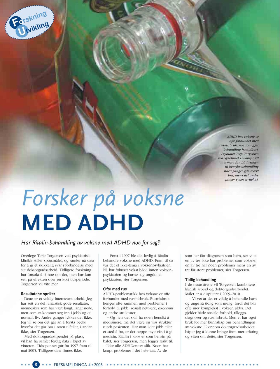 Forsker på voksne MED ADHD Har Ritalin-behandling av voksne med ADHD noe for seg?