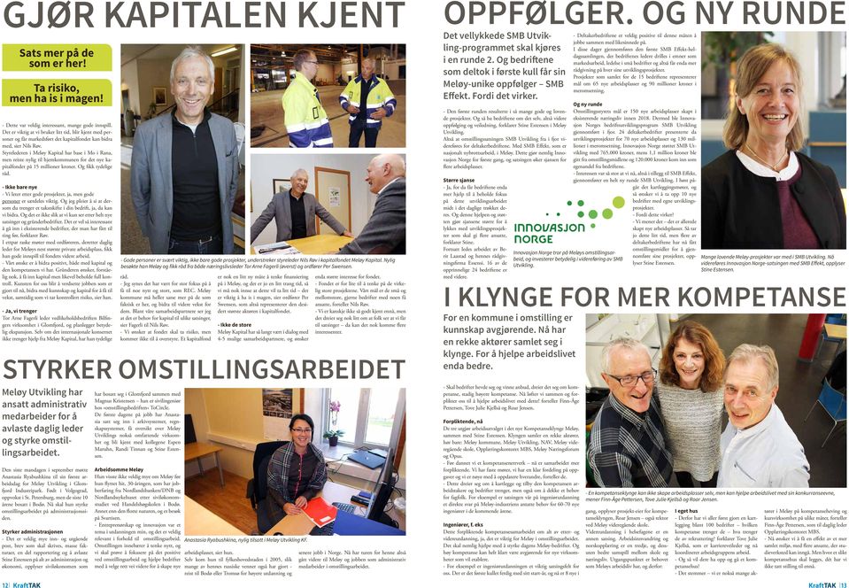 Styrelederen i Meløy Kapital har base i Mo i Rana, men reiste nylig til hjemkommunen for det nye kapitalfondet på 15 millioner kroner. Og fikk tydelige råd.