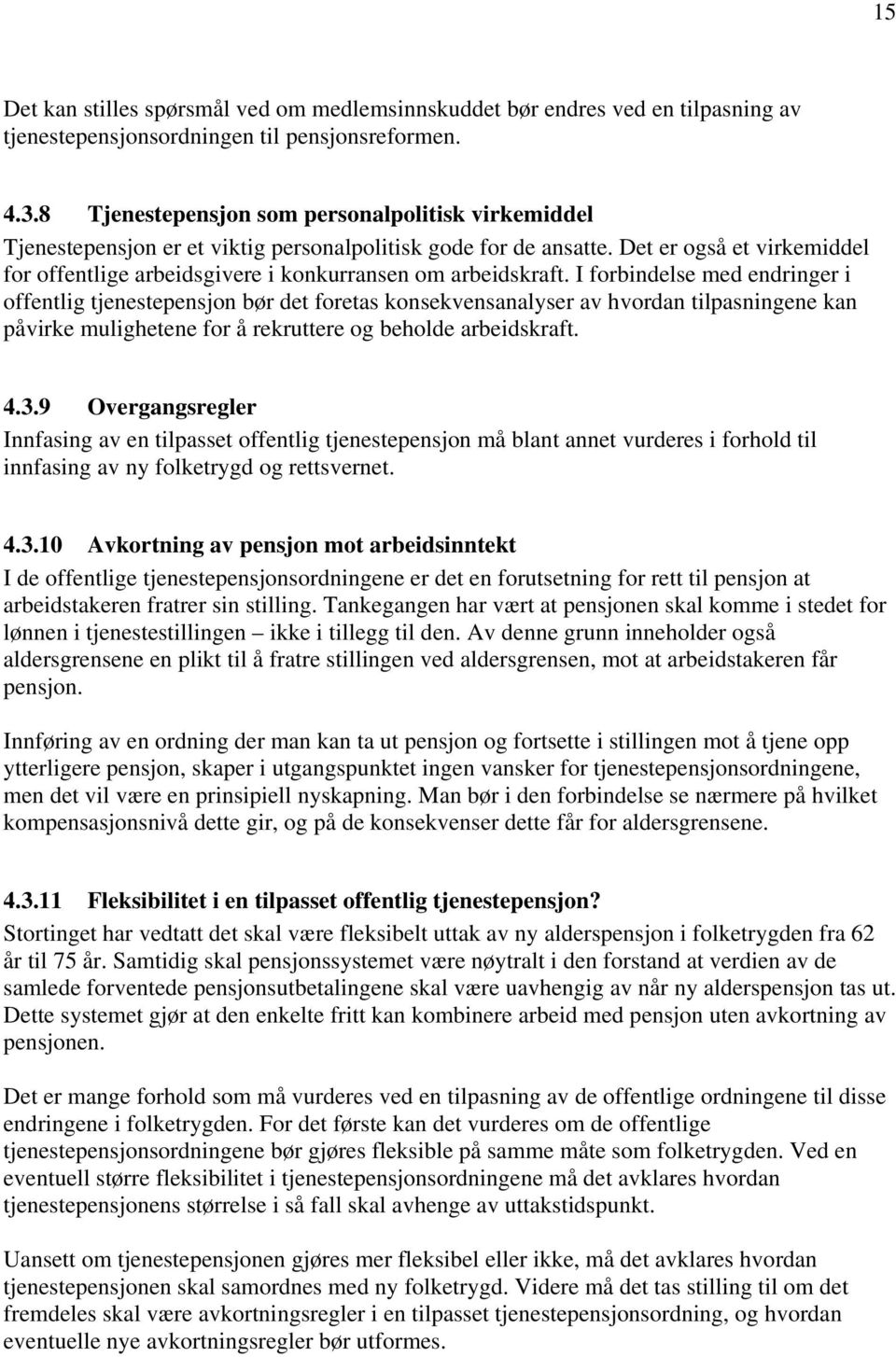 Det er også et virkemiddel for offentlige arbeidsgivere i konkurransen om arbeidskraft.