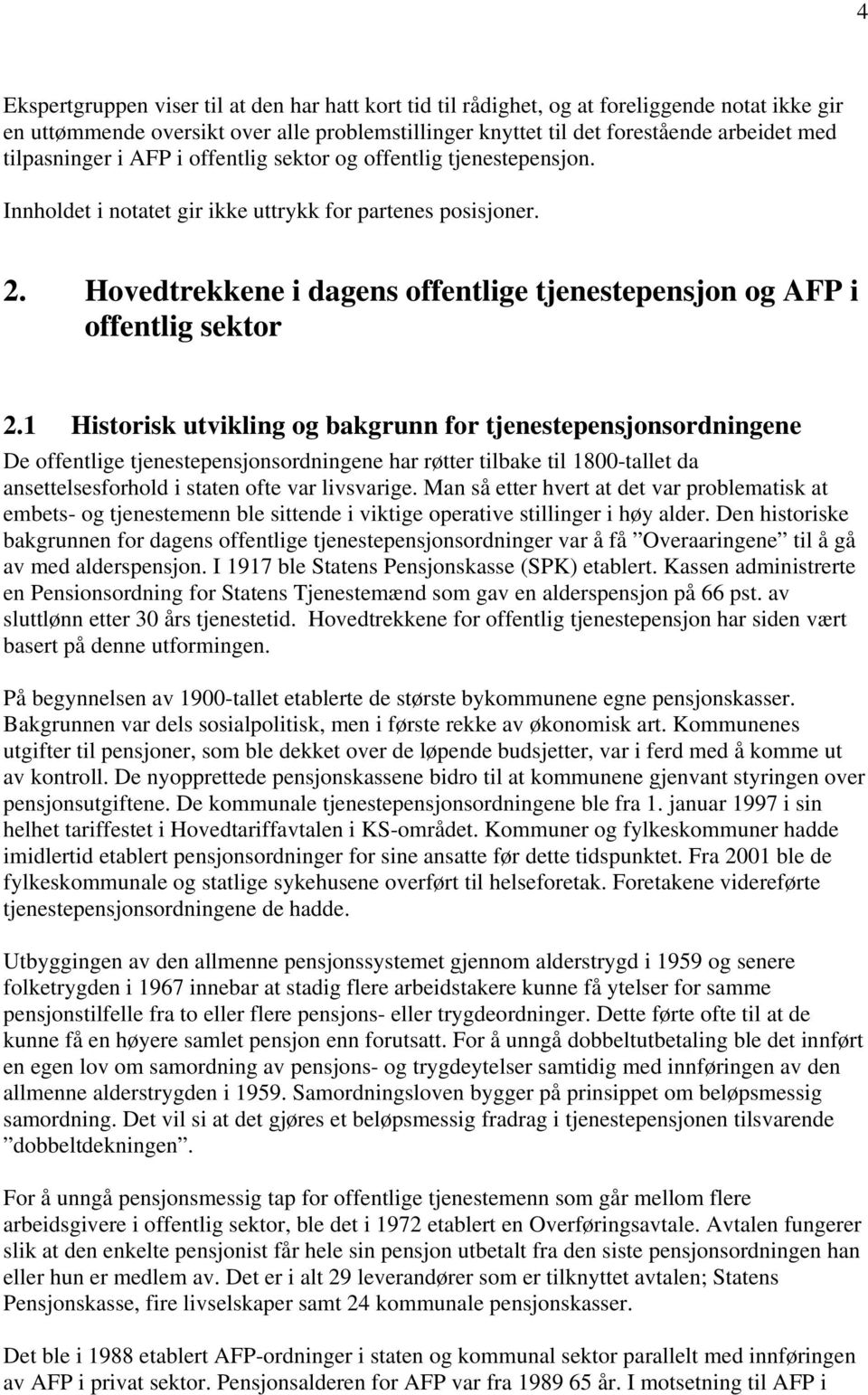 Hovedtrekkene i dagens offentlige tjenestepensjon og AFP i offentlig sektor 2.