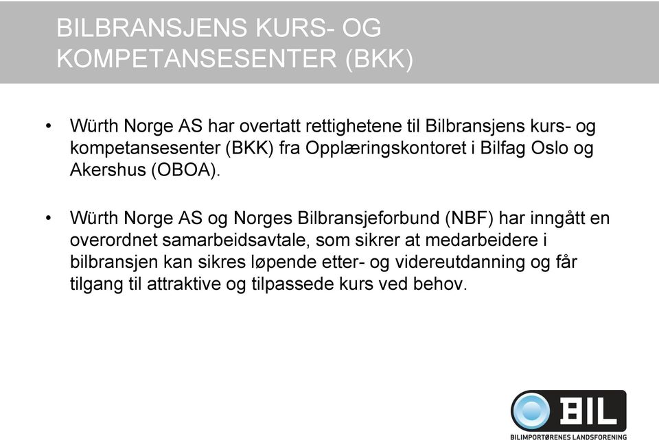 Würth Norge AS og Norges Bilbransjeforbund (NBF) har inngått en overordnet samarbeidsavtale, som sikrer at