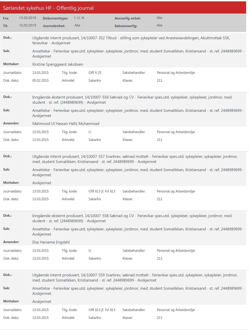 2015 Arkivdel: Sakarkiv Inngående eksternt produsert, 14/10007-556 Søknad og CV - Ferievikar spes.utd. sykepleier, sykepleier, jordmor, med. student - st. ref.