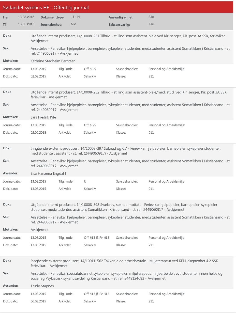 2449060917 - Kathrine Stadheim Berntsen Dok. dato: 02.02.2015 Arkivdel: Sakarkiv tgående internt produsert, 14/10008-232 Tilbud - stilling som assistent-pleie/med. stud. ved Kir. senger, Kir.