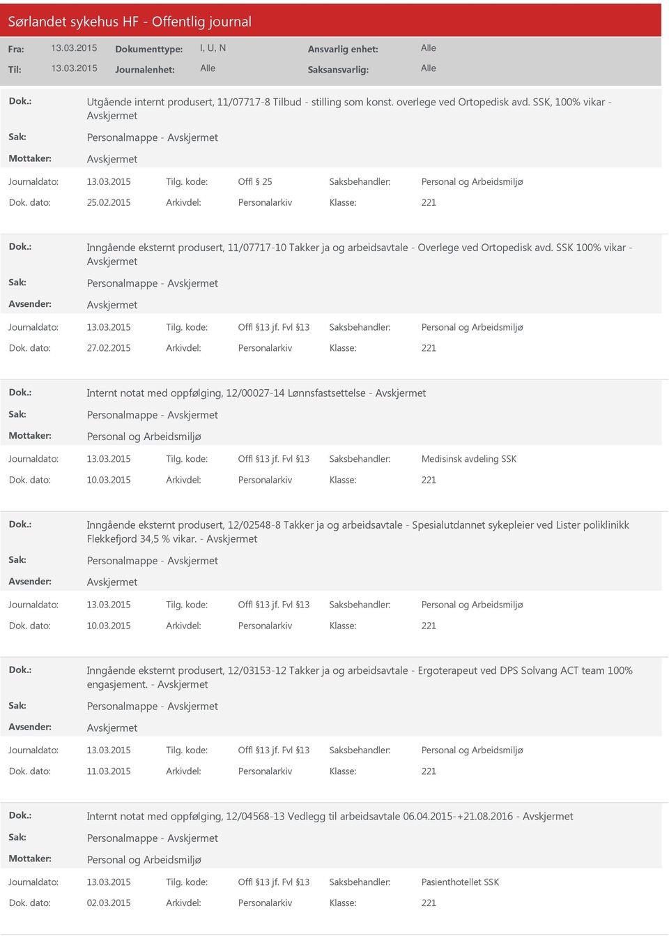 2015 Arkivdel: Personalarkiv Internt notat med oppfølging, 12/00027-14 Lønnsfastsettelse - Personalmappe - Medisinsk avdeling SSK Dok. dato: 10.03.