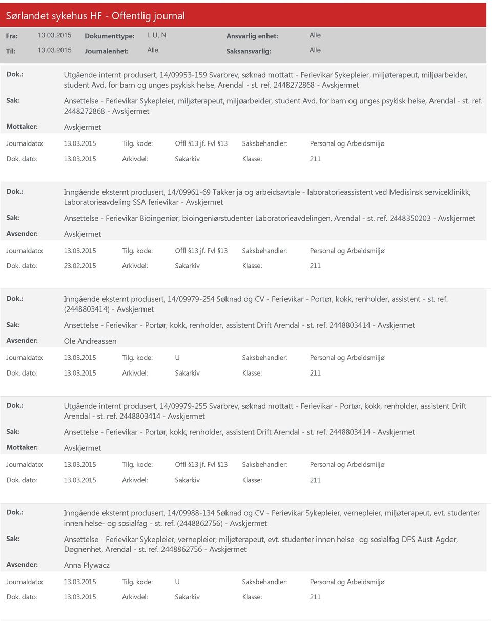 dato: Arkivdel: Sakarkiv Inngående eksternt produsert, 14/09961-69 Takker ja og arbeidsavtale - laboratorieassistent ved Medisinsk serviceklinikk, Laboratorieavdeling SSA ferievikar - Ansettelse -