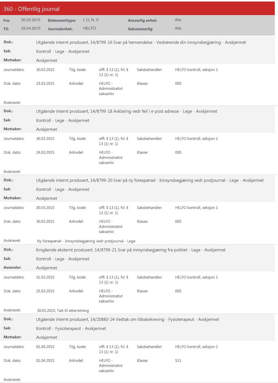 2015-005 tgående internt produsert, 14/8799-20 Svar på ny forespørsel - Innsynsbegjæring vedr postjournal - Lege - Kontroll - Lege - kontroll, seksjon 1-005 Ny forespørsel - Innsynsbegjæring vedr