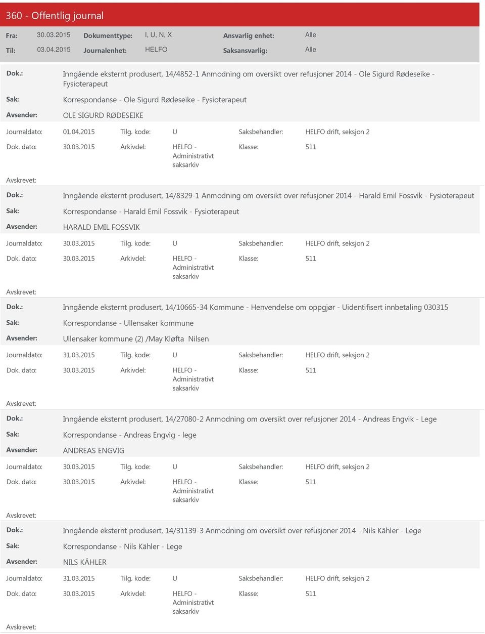 FOSSVIK - Inngående eksternt produsert, 14/10665-34 Kommune - Henvendelse om oppgjør - identifisert innbetaling 030315 Korrespondanse - llensaker kommune llensaker kommune (2) /May Kløfta Nilsen -