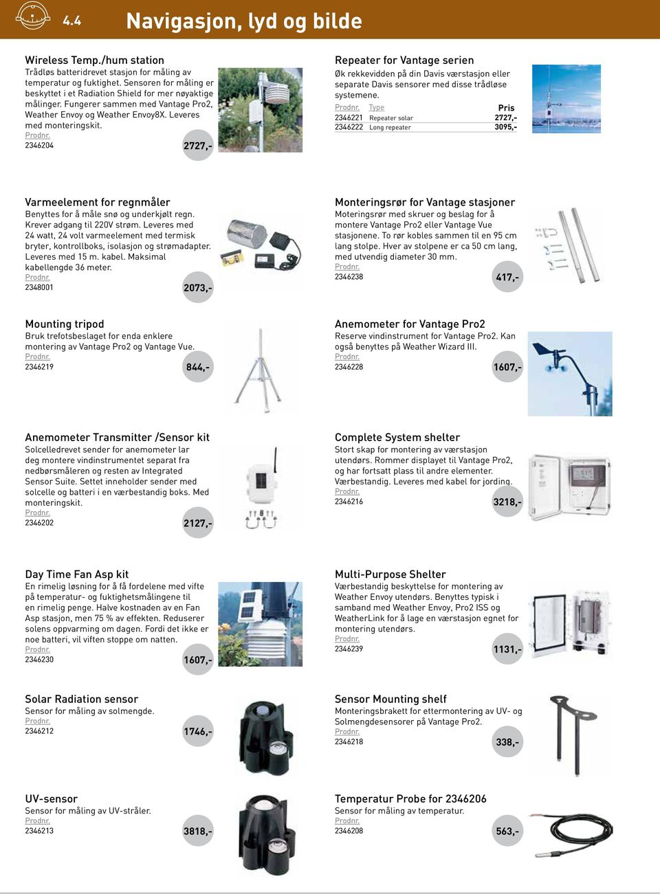 2346204 2727 Repeater for Vantage serien Øk rekkevidden på din Davis værstasjon eller separate Davis sensorer med disse trådløse systemene.