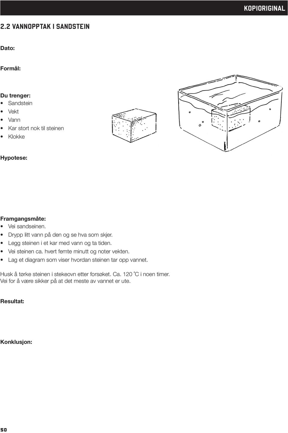 hvert femte minutt og noter vekten. Lag et diagram som viser hvordan steinen tar opp vannet.