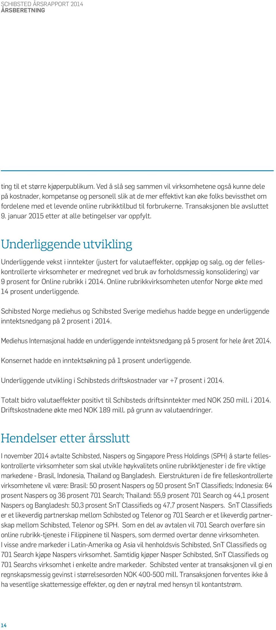 forbrukerne. Transaksjonen ble avsluttet 9. januar 2015 etter at alle betingelser var oppfylt.