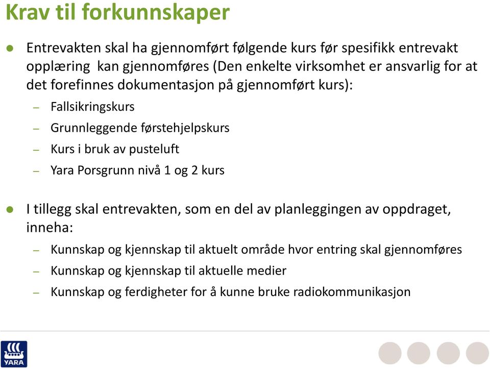 av pusteluft Yara Porsgrunn nivå 1 og 2 kurs I tillegg skal entrevakten, som en del av planleggingen av oppdraget, inneha: Kunnskap og