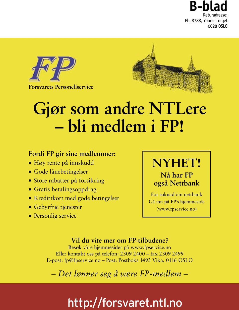 tjenester Personlig service NYHET! Nå har FP også Nettbank For søknad om nettbank Gå inn på FP s hjemmeside (www.fpservice.no) Vil du vite mer om FP-tilbudene?