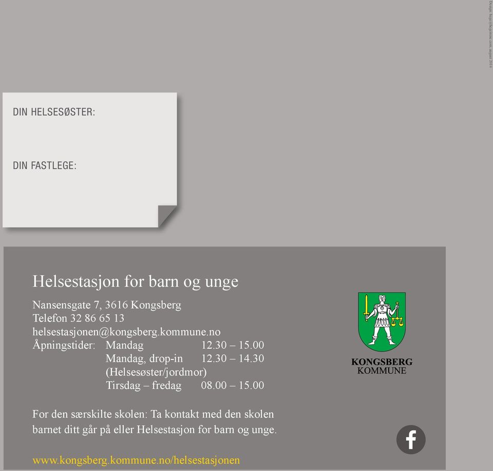 Telefon 32 86 65 13 helsestasjonen@kongsberg.kommune.no Åpningstider: Mandag 12.30 15.00 Mandag, drop-in 12.