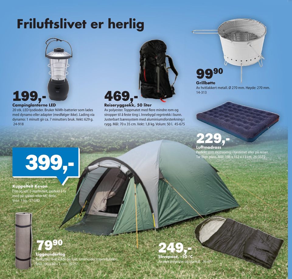 Justerbart bæresystem med aluminiumsforsterkning i 24-918 rygg. Mål: 70 x 35 cm. Vekt: 1,8 kg. Volum: 50 l. 45-675 Grillbøtte Av hvitlakkert metall. Ø 270 mm. Høyde: 270 mm.