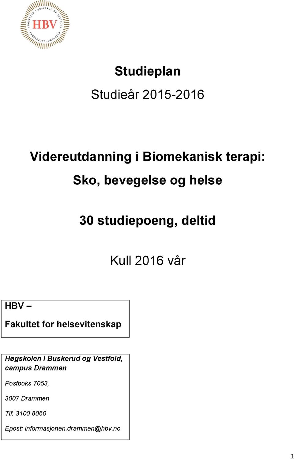 helsevitenskap Høgskolen i Buskerud og Vestfold, campus Drammen Postboks