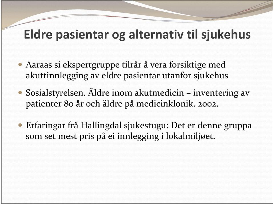 Äldre inom akutmedicin inventering av patienter 80 år och äldre på medicinklonik. 2002.