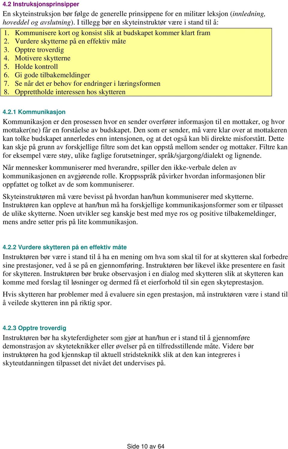 Se når det er behov for endringer i læringsformen 8. Opprettholde interessen hos skytteren 4.2.