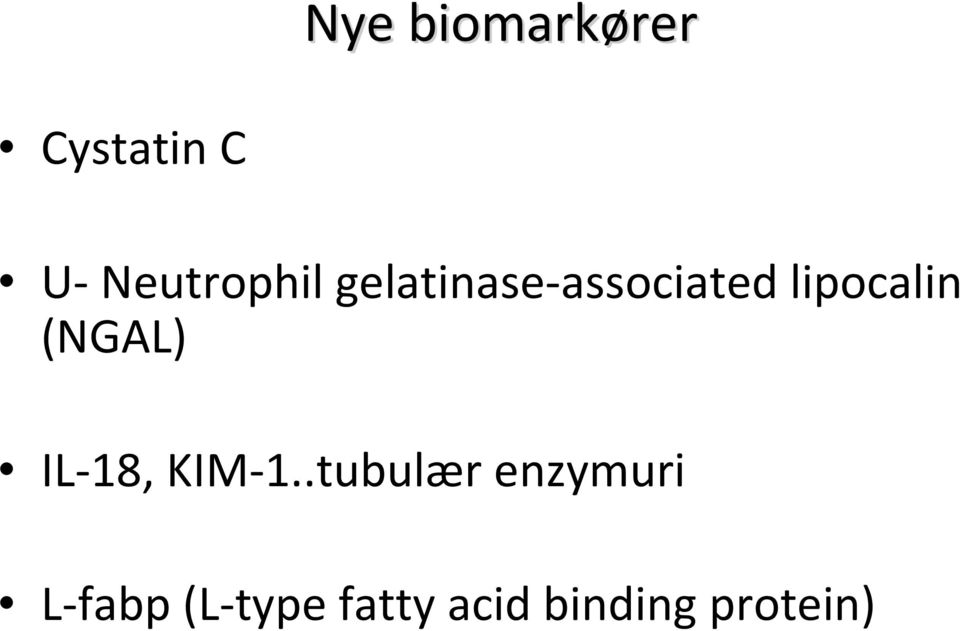 lipocalin (NGAL) IL 18, KIM 1.