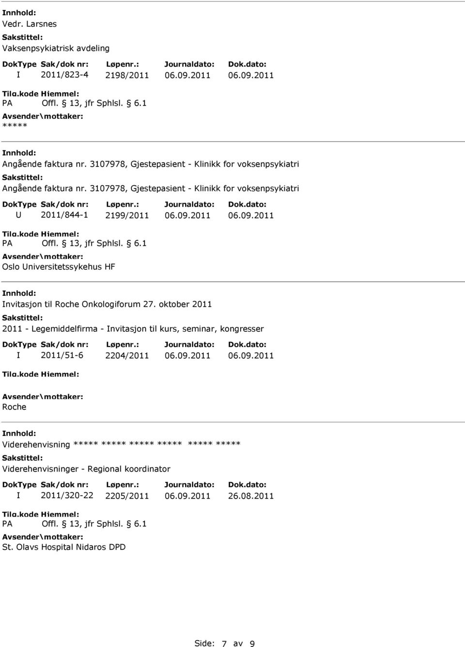 3107978, Gjestepasient - Klinikk for voksenpsykiatri 2011/844-1 2199/2011 Oslo niversitetssykehus HF nvitasjon til Roche