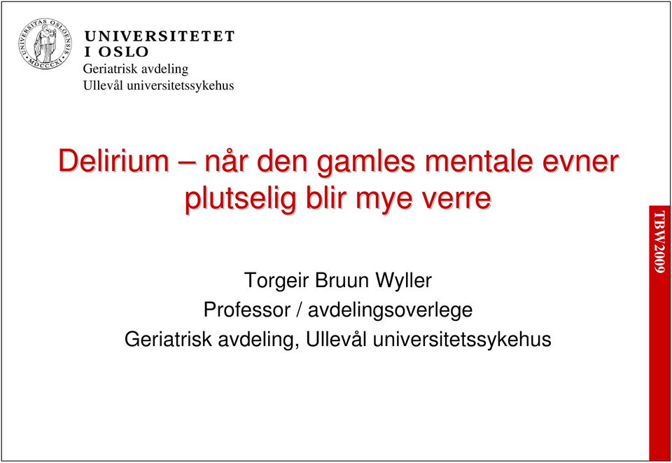 Torgeir Bruun Wyller Professor /