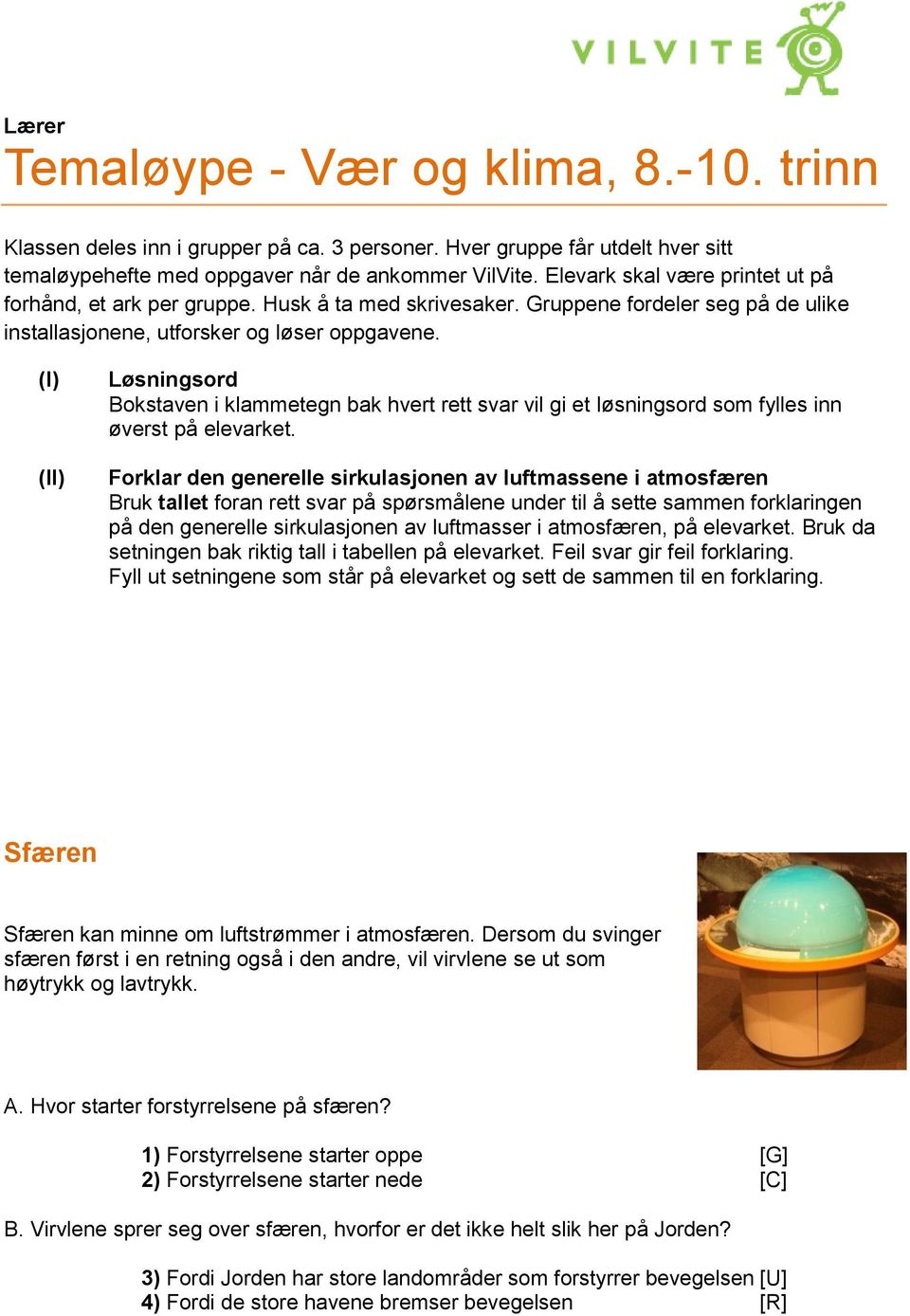 (I) (II) Løsningsord Bokstaven i klammetegn bak hvert rett svar vil gi et løsningsord som fylles inn øverst på elevarket.