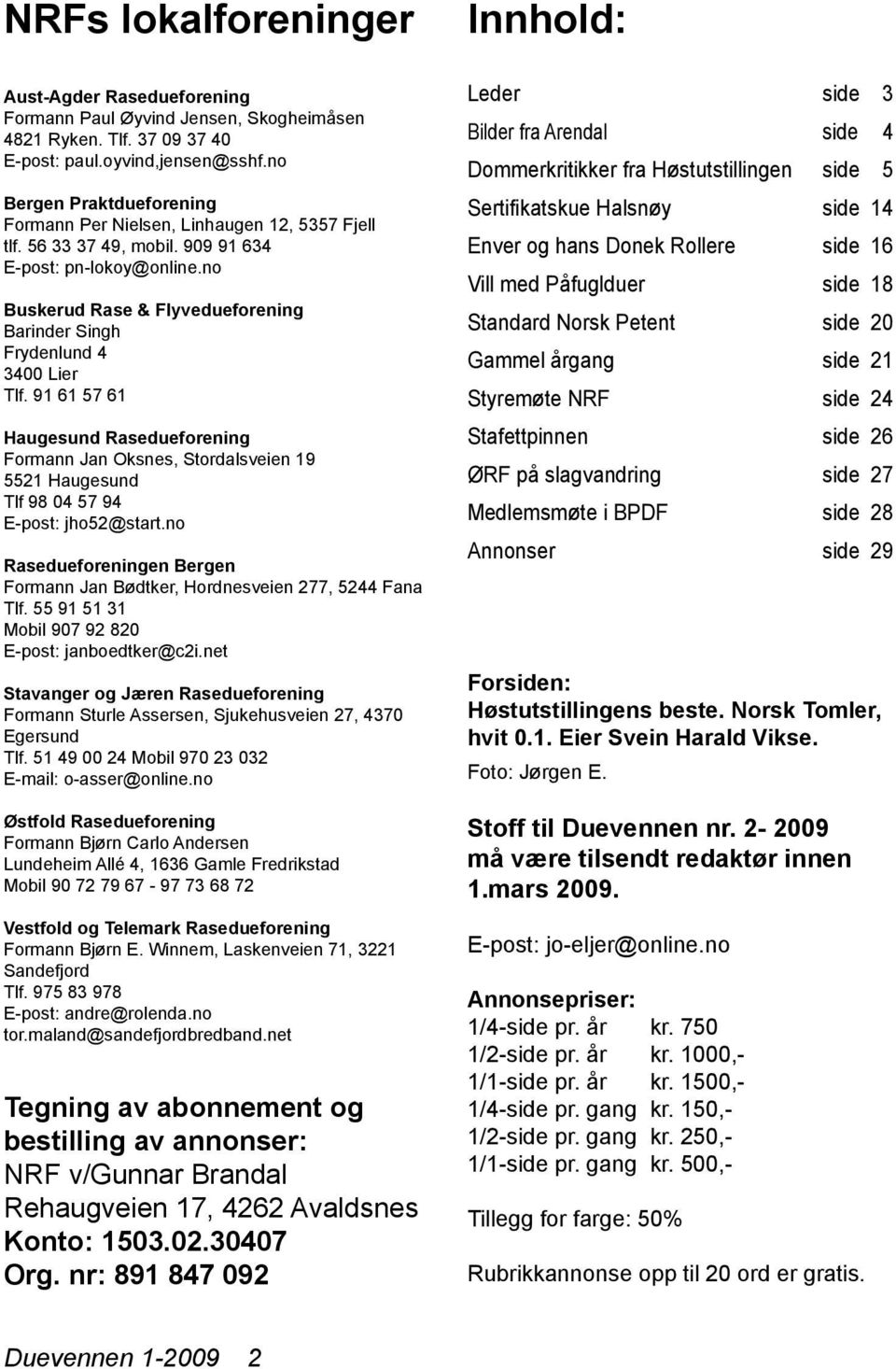 no Buskerud Rase & Flyvedueforening Barinder Singh Frydenlund 4 3400 Lier Tlf.