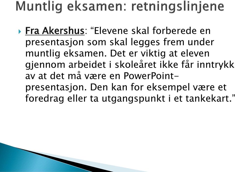 Det er viktig at eleven gjennom arbeidet i skolea ret ikke fa r inntrykk