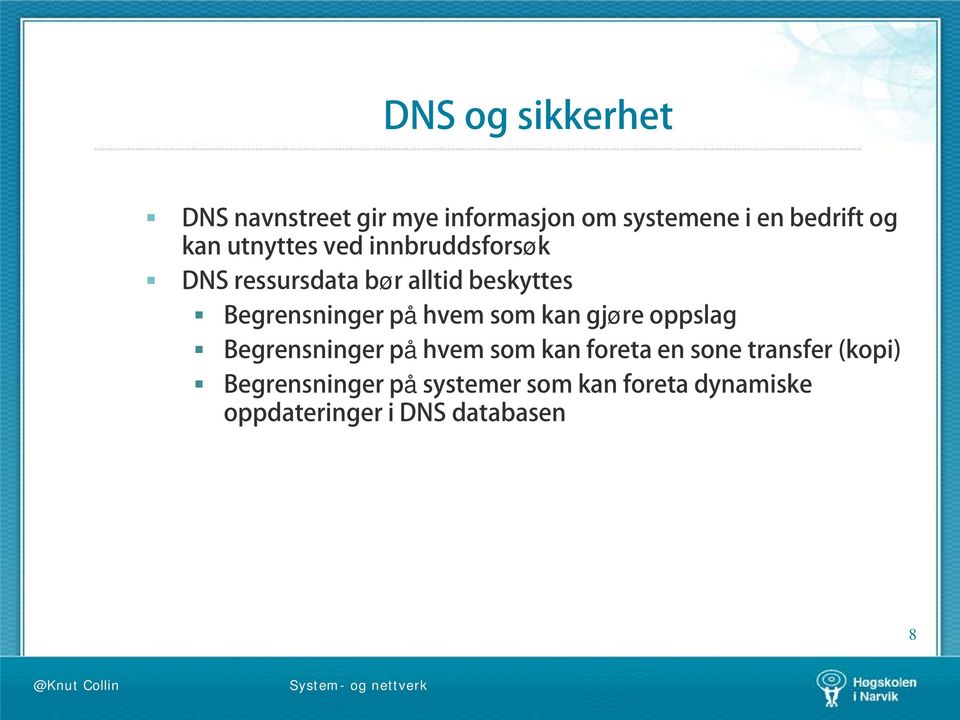 hvem som kan gjøre oppslag Begrensninger på hvem som kan foreta en sone transfer