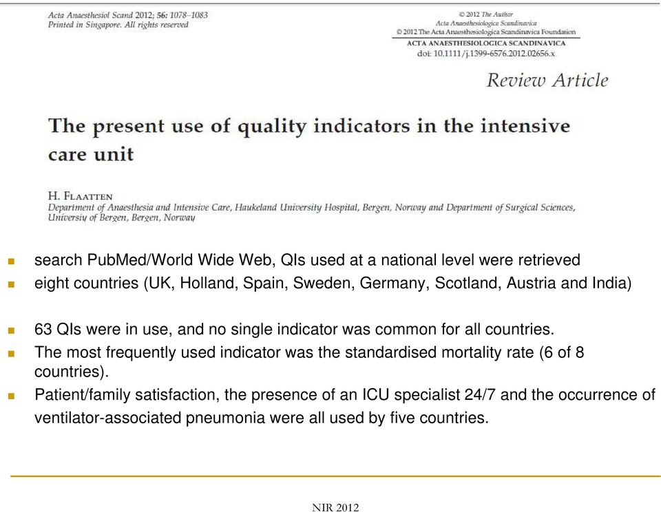 for all countries. The most frequently used indicator was the standardised mortality rate (6 of 8 countries).