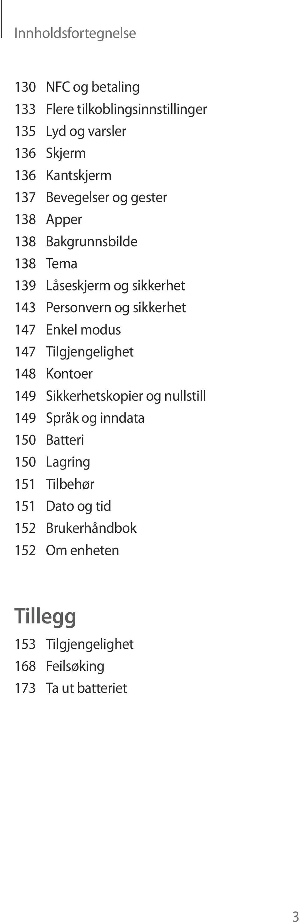 Enkel modus 147 Tilgjengelighet 148 Kontoer 149 Sikkerhetskopier og nullstill 149 Språk og inndata 150 Batteri 150 Lagring