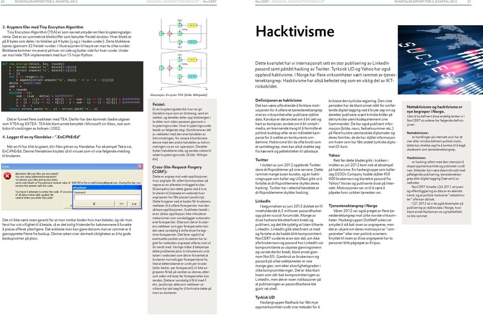 I illustrasjonen til høyre ser man to slike runder. Blokkene kommer inn øverst på hver sin side og bytter side for hver runde. Under ser man hele TEA implementert med kun 15 linjer Python.