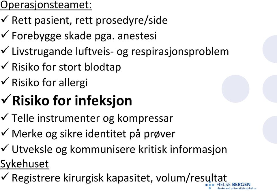 allergi Risiko for infeksjon Telle instrumenter og kompressar Merke og sikre identitet på