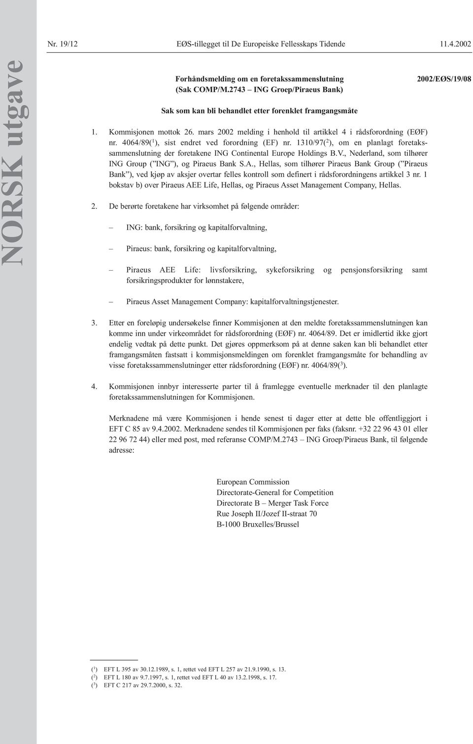 4064/89( 1 ), sist endret ved forordning (EF) nr. 1310/97( 2 ), om en planlagt foretakssammenslutning der foretakene ING Continental Europe Holdings B.V.