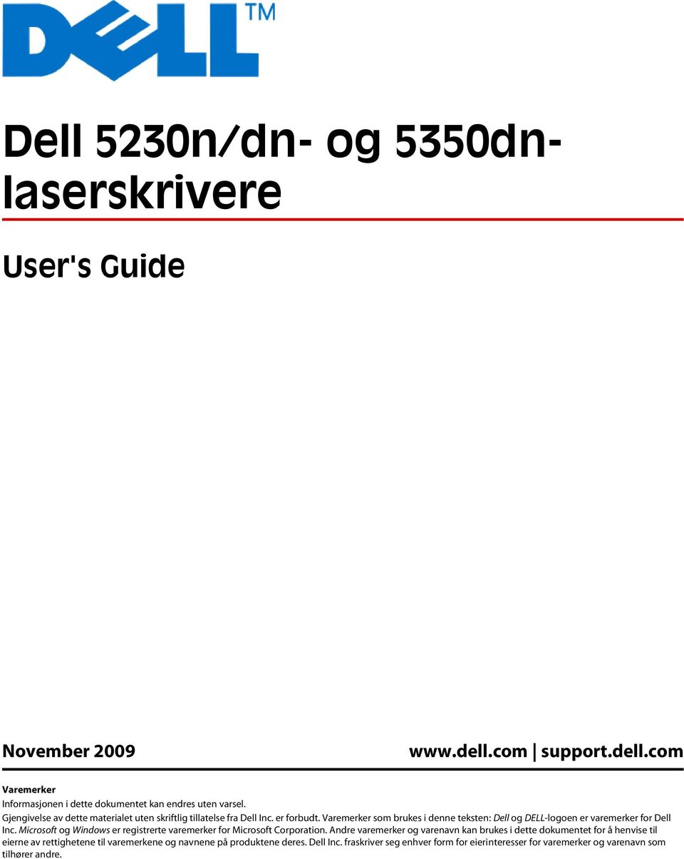 Varemerker som brukes i denne teksten: Dell og DELL-logoen er varemerker for Dell Inc. Microsoft og Windows er registrerte varemerker for Microsoft Corporation.