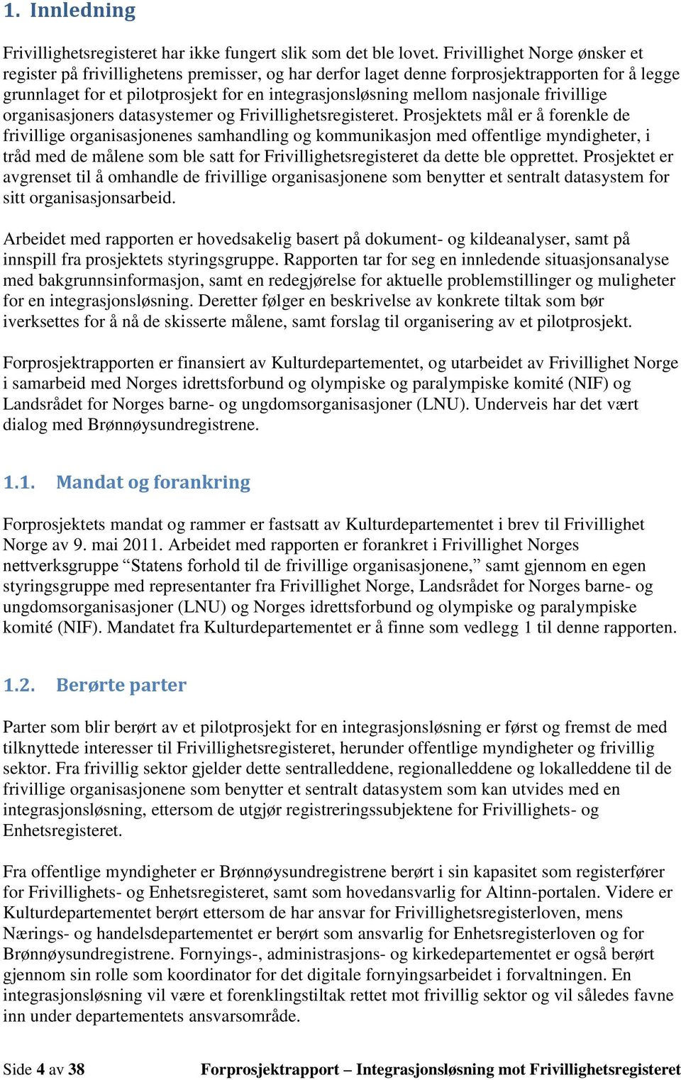 nasjonale frivillige organisasjoners datasystemer og Frivillighetsregisteret.