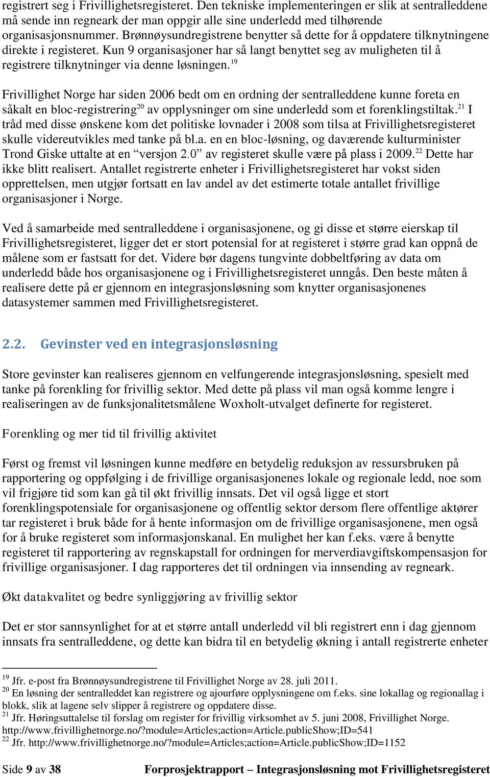 Kun 9 organisasjoner har så langt benyttet seg av muligheten til å registrere tilknytninger via denne løsningen.