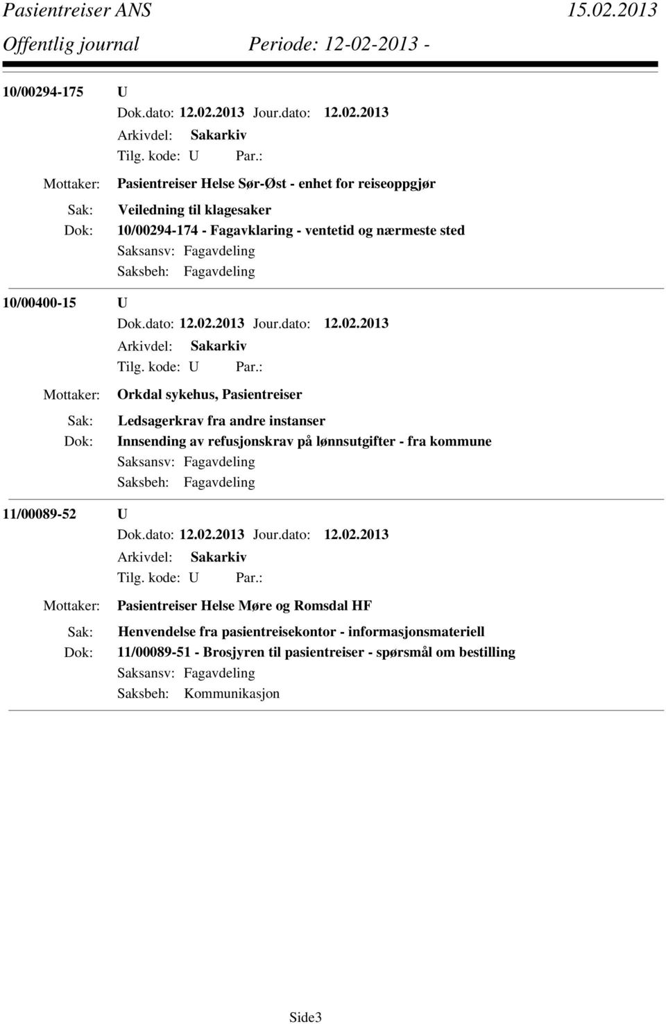 refusjonskrav på lønnsutgifter - fra kommune 11/00089-52 U Pasientreiser Helse Møre og Romsdal HF Henvendelse fra