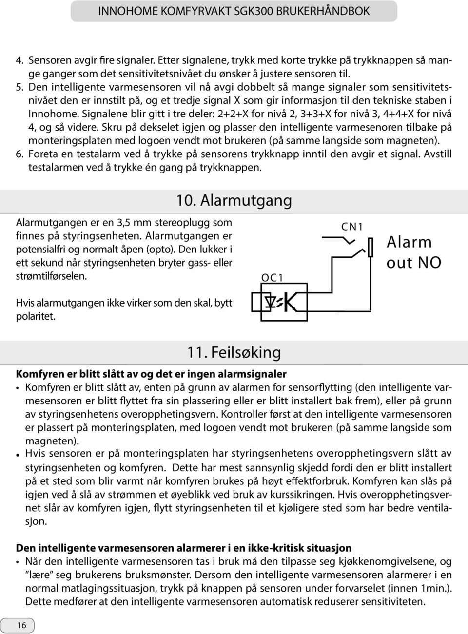 Signalene blir gitt i tre deler: 2+2+X for nivå 2, 3+3+X for nivå 3, 4+4+X for nivå 4, og så videre.