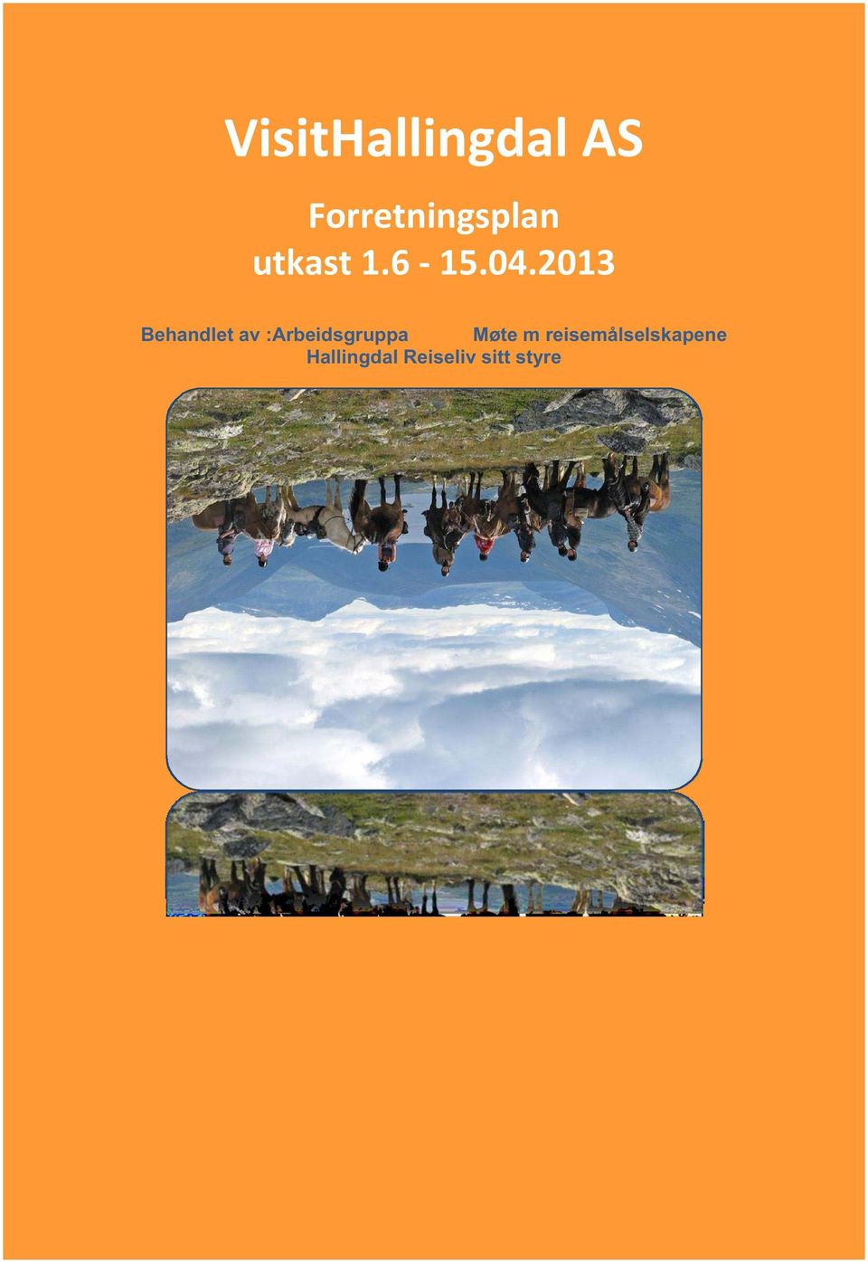 2013 Behandlet av :Arbeidsgruppa