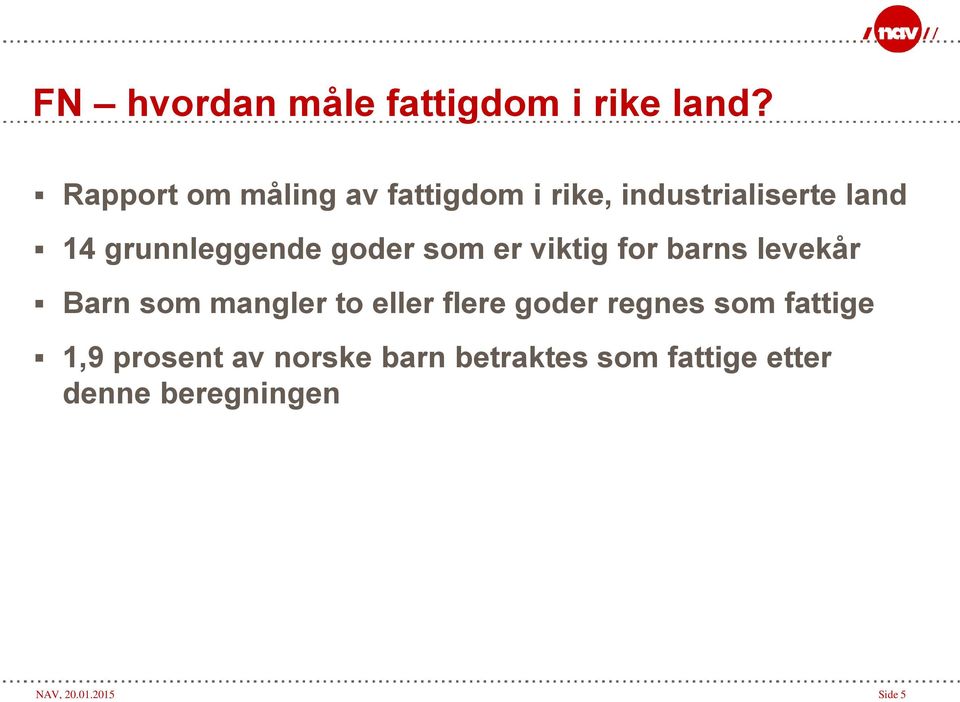 grunnleggende goder som er viktig for barns levekår Barn som mangler to