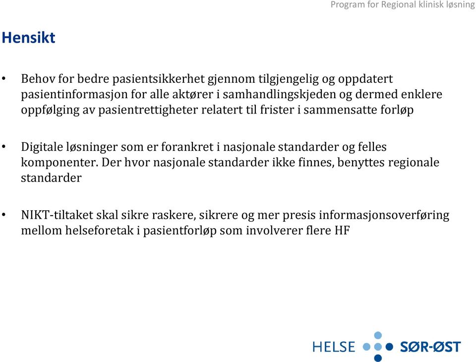 løsninger som er forankret i nasjonale standarder og felles komponenter.