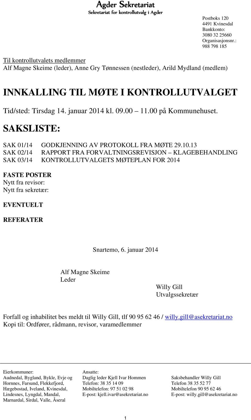 januar 2014 kl. 09.00 11.00 på Kommunehuset. SAKSLISTE: SAK 01/14 GODKJENNING AV PROTOKOLL FRA MØTE 29.10.