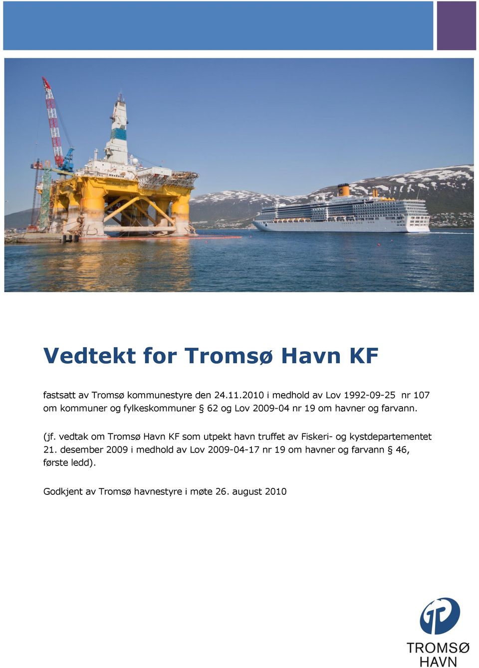 og farvann. (jf. vedtak om Tromsø Havn KF som utpekt havn truffet av Fiskeri- og kystdepartementet 21.