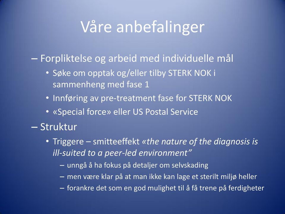 smitteeffekt «the nature of the diagnosis is ill-suited to a peer-led environment unngå å ha fokus på detaljer om