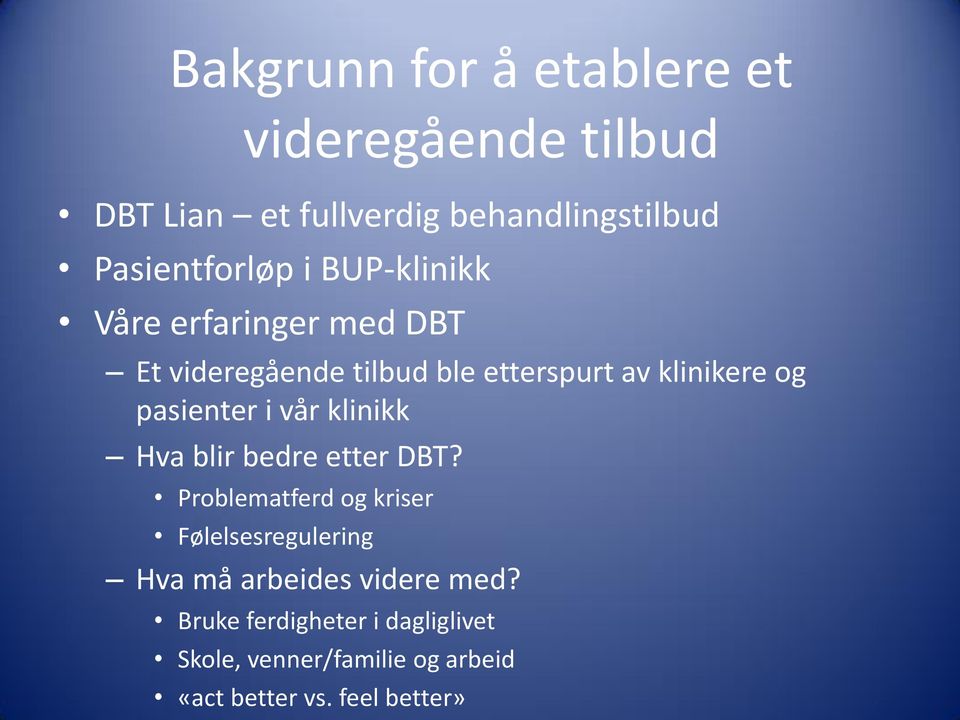 i vår klinikk Hva blir bedre etter DBT?