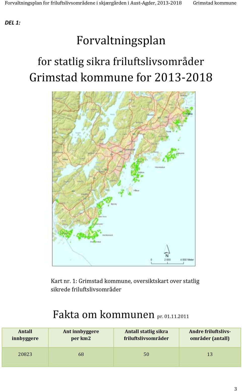 1:, oversiktskart over statlig sikrede friluftslivsområder Fakta om n pr.