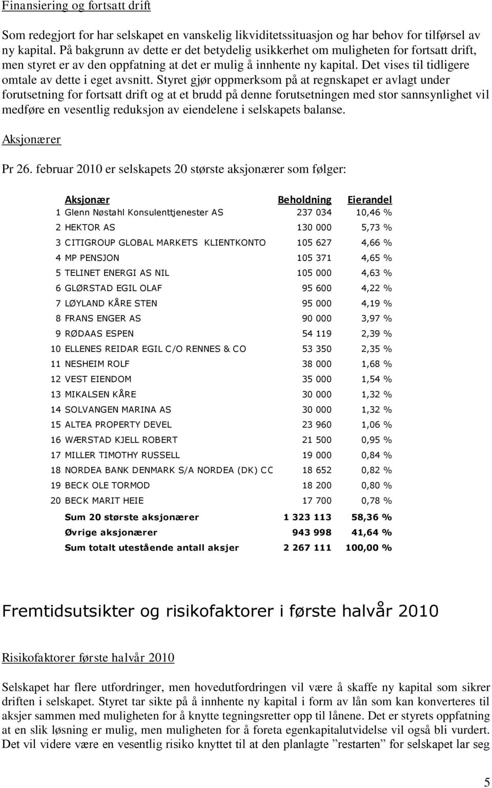 Det vises til tidligere omtale av dette i eget avsnitt.