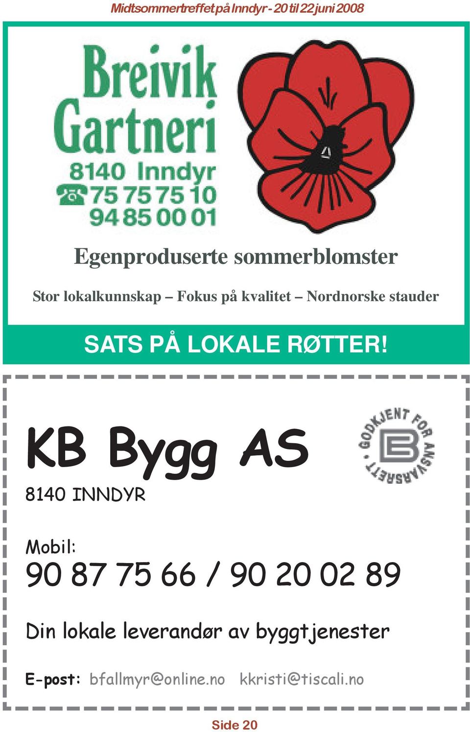 KB Bygg AS 8140 INNDYR Mobil: 90 87 75 66 / 90 20 02 89 Din